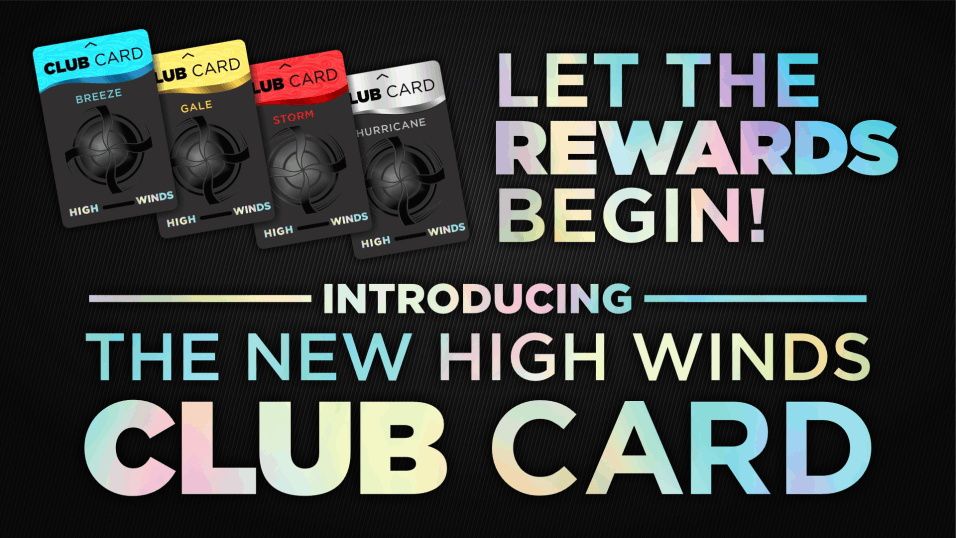 High Winds Casino introduces the new High Winds Club Card with four membership tiers: Breeze (blue), Gale (yellow), Storm (red), and Hurricane (black). The graphic features colorful, gradient text stating 'Let the Rewards Begin!' and highlights the launch of the new rewards program for club members.