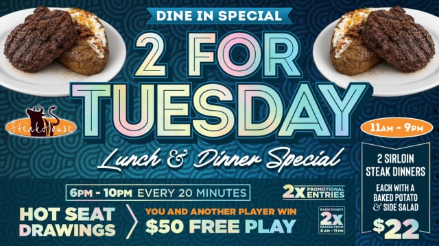 Two juicy steak entrées served with sides at High Winds Casino, featured in the Two for $22 Tuesday special. Plates include grilled steak, baked potato, and vegetables, highlighting a local player-favorite lunch and dinner deal available all day Tuesday.