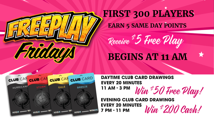 Promotional flyer for "FreePlay Fridays" at High Winds Casino. The first 300 players to earn 5 same-day points receive $5 Free Play, starting at 11 am. The flyer also promotes daytime Club Card Drawings from 11 am to 3 pm, with winners receiving $50 Free Play every 20 minutes, and evening Club Card Drawings from 7 pm to 11 pm, offering $200 cash every 20 minutes. The flyer features images of the different Club Cards: Hurricane, Storm, Gale, and Breeze.